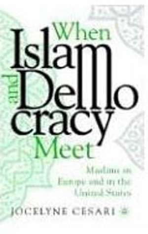 When Islam and Democracy Meet: Muslims in Europe and in the United States de Jocelyne Cesari