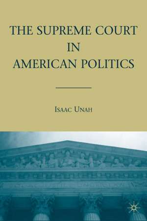 The Supreme Court in American Politics de I. Unah