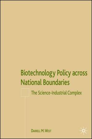 Biotechnology Policy across National Boundaries: The Science-Industrial Complex de D. West