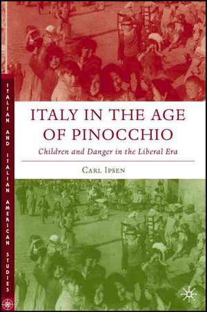 Italy in the Age of Pinocchio: Children and Danger in the Liberal Era de C. Ipsen