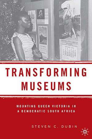 Transforming Museums: Mounting Queen Victoria in a Democratic South Africa de S. Dubin