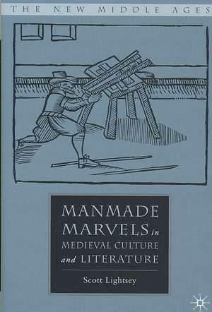 Manmade Marvels in Medieval Culture and Literature de S. Lightsey