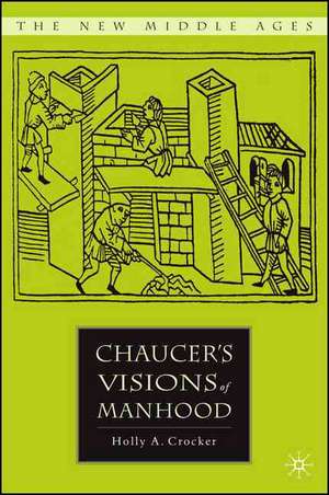 Chaucer’s Visions of Manhood de H. Crocker