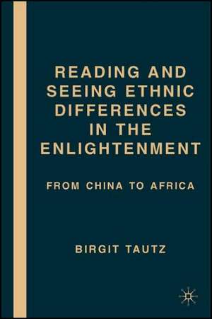 Reading and Seeing Ethnic Differences in the Enlightenment: From China to Africa de B. Tautz