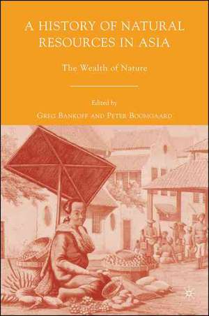 A History of Natural Resources in Asia: The Wealth of Nature de G. Bankoff