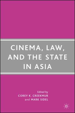 Cinema, Law, and the State in Asia de C. Creekmur