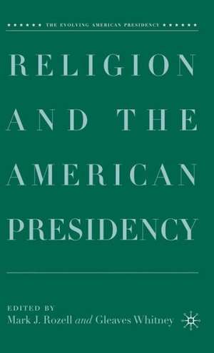 Religion and the American Presidency de M. Rozell