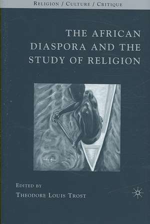 The African Diaspora and the Study of Religion de T. Trost