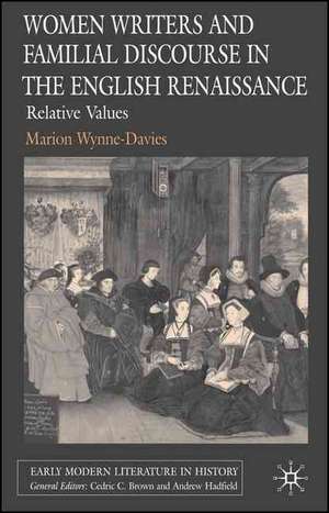 Women Writers and Familial Discourse in the English Renaissance: Relative Values de M. Wynne-Davies