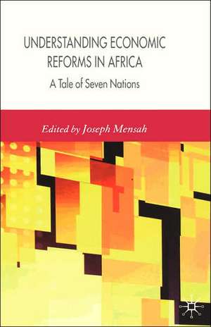 Understanding Economic Reforms in Africa: A Tale of Seven Nations de J. Mensah