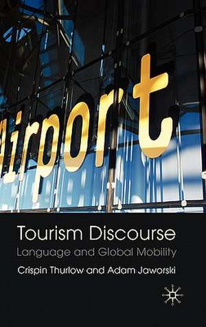 Tourism Discourse: Language and Global Mobility de Adam Jaworski