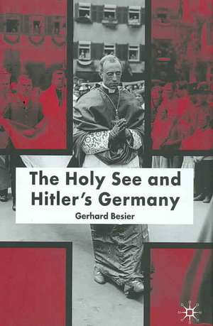 The Holy See and Hitler's Germany de G. Besier