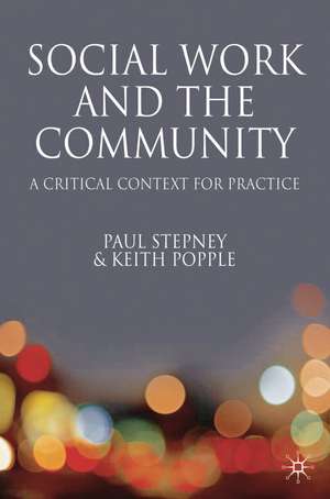 Social Work and the Community: A Critical Context for Practice de Keith Popple