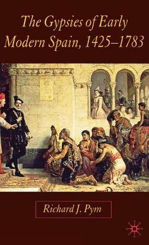 The Gypsies of Early Modern Spain de R. Pym