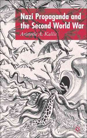 Nazi Propaganda and the Second World War de A. Kallis