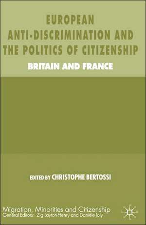 European Anti-Discrimination and the Politics of Citizenship: Britain and France de C. Bertossi