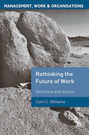 Re-Thinking the Future of Work: Directions and Visions de Colin C. Williams