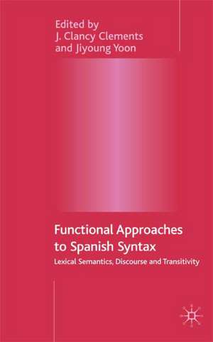 Functional Approaches to Spanish Syntax: Lexical Semantics, Discourse and Transitivity de J. Clements