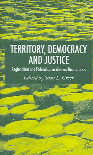 Territory, Democracy and Justice: Federalism and Regionalism in Western Democracies de S. Greer