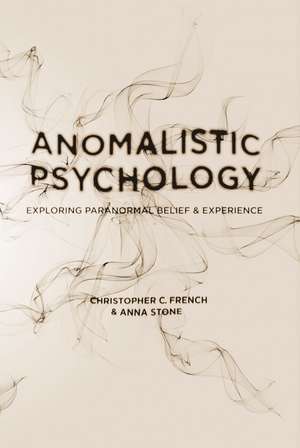 Anomalistic Psychology: Exploring Paranormal Belief and Experience de Christopher C. French