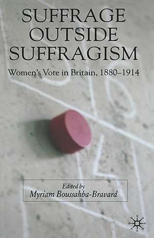 Suffrage Outside Suffragism: Britain 1880-1914 de M. Boussahba-Bravard