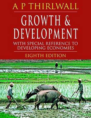 Growth & Development: With Special Reference to Developing Economies de A. P. Thirlwall