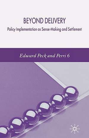 Beyond Delivery: Policy Implementation as Sense-Making and Settlement de E. Peck