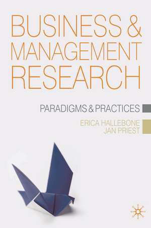 Business and Management Research: Paradigms and Practices de Erica Hallebone