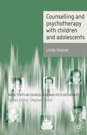 Counselling and Psychotherapy with Children and Adolescents de Linda Hopper