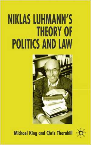 Niklas Luhmann's Theory of Politics and Law de M. King