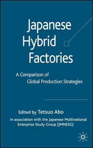 Japanese Hybrid Factories: A Comparison of Global Production Strategies de T. Abo