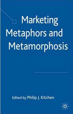 Marketing Metaphors and Metamorphosis de P. Kitchen