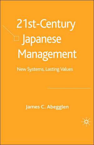 21st-Century Japanese Management: New Systems, Lasting Values de J. Abegglen