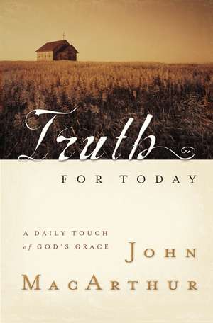 Truth for Today: A Daily Touch of God's Grace de John F. MacArthur