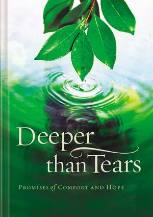 Deeper than Tears: Promises of Comfort and Hope de Thomas Nelson