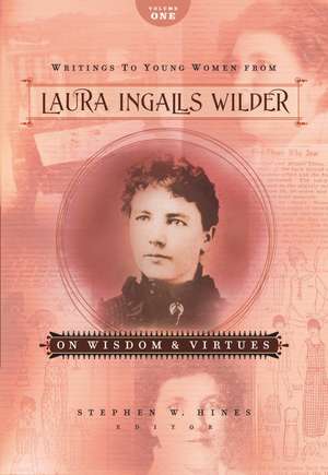 Writings to Young Women from Laura Ingalls Wilder - Volume One: On Wisdom and Virtues de Laura Ingalls Wilder