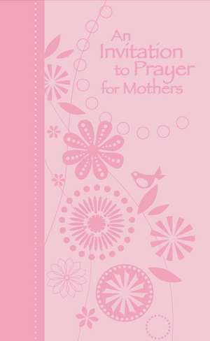 An Invitation to Prayer for Mothers de Jack Countryman