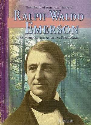 Ralph Waldo Emerson: The Father of the American Renaissance de J. Poolos