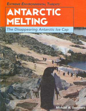 Antarctic Melting: The Disappearing Antarctic Ice Cap de Michael A. Sommers