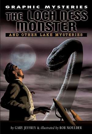 Lock Ness Monster, the Lake Erie Monster, and Champ of Lake Champlain de Gary Jeffrey