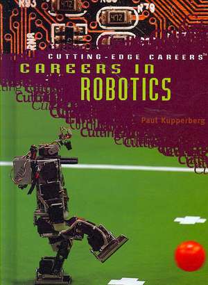 Careers in Robotics de Paul Kupperberg