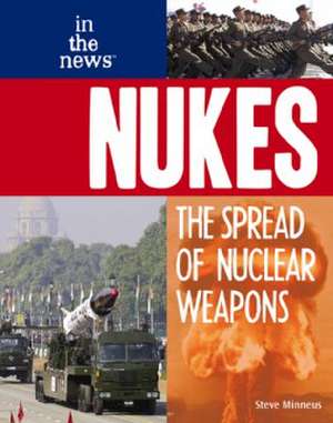 Nukes: The Spread of Nuclear Weapons de Steve Minneus