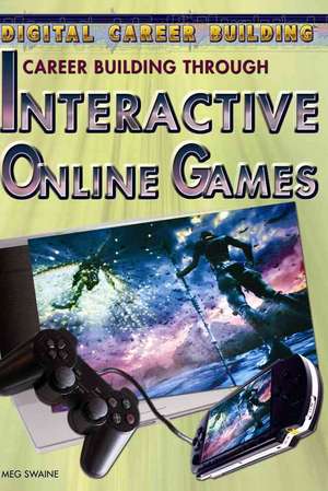 Career Building Through Interactive Online Games de Meg Swaine