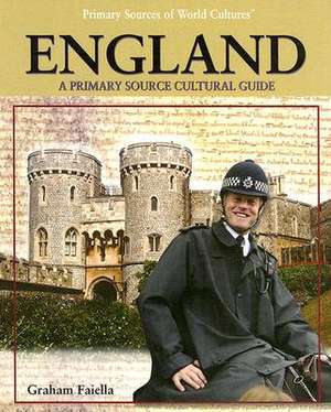 England: A Primary Source Cultural Guide de Grabam Faiella