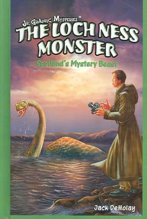 The Loch Ness Monster: Scotland's Mystery Beast de Jack DeMolay