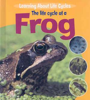 The Life Cycle of a Frog de Ruth Thomson