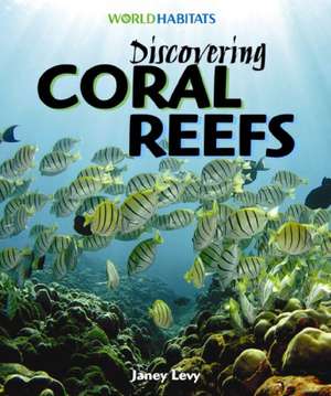 Discovering Coral Reefs de Janey Levy