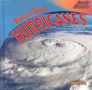 World's Worst Hurricanes de Janey Levy