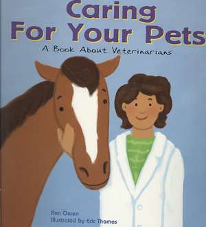 Caring for Your Pets: A Book about Veterinarians de Ann Owen