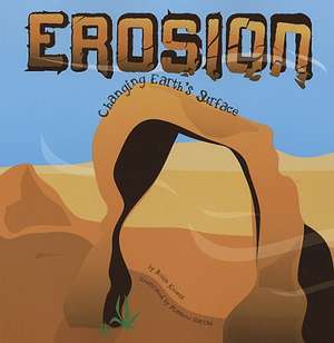 Erosion: Changing Earth's Surface de Robin Michal Koontz